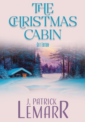 The Christmas Cabin - Lemarr, J Patrick, and Maddox, Shannon (Editor), and Caille, Dani J (Editor)