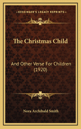 The Christmas Child: And Other Verse for Children (1920)