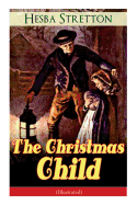 The Christmas Child (Illustrated): Children's Classic