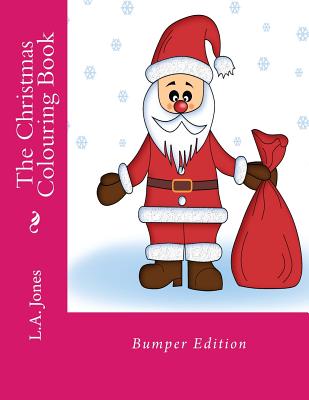 The Christmas Colouring Book: Bumper Edition - Jones, L a