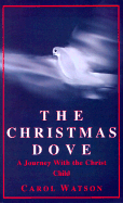 The Christmas Dove: A Journey with the Christ Child