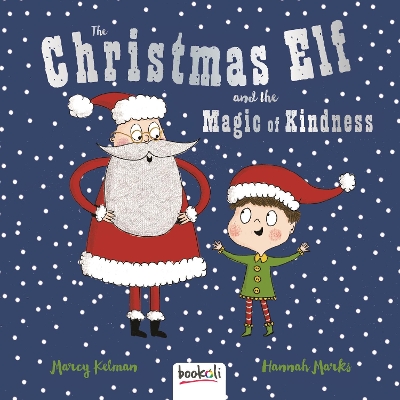 The Christmas Elf & the Magic of Kindness - Kelman, Marcy