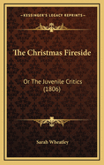 The Christmas Fireside: Or the Juvenile Critics (1806)