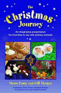 The Christmas Journey: An Imaginative Presentation for Churches to Use with Primary Schools