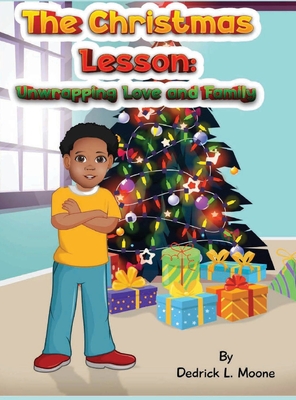 The Christmas Lesson: Unwrapping Love and Family - Moone, Dedrick L, and Moone, Haelee P (Editor)