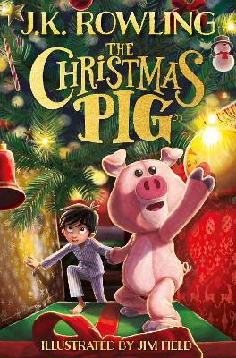 The Christmas Pig: The No.1 bestselling festive tale from J.K. Rowling - Rowling, J.K.