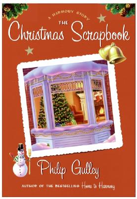The Christmas Scrapbook: A Harmony Story - Gulley, Philip