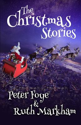 The Christmas Stories - Markham, Ruth, and Foye, Peter