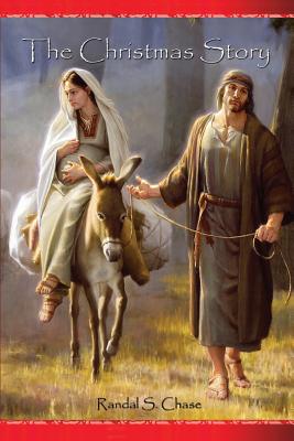 The Christmas Story: Mary, Joseph, and the Baby Jesus from a Personal Perspective - Chase, Randal S