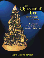 The Christment Tree Pattern Book: 21 Christian Ornaments on the Meaning of Christmas