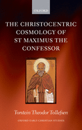 The Christocentric Cosmology of St Maximus the Confessor