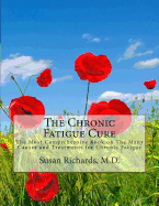 The Chronic Fatigue Cure: The Most Comprehensive Book on the Many Causes and Treatments for Chronic Fatigue