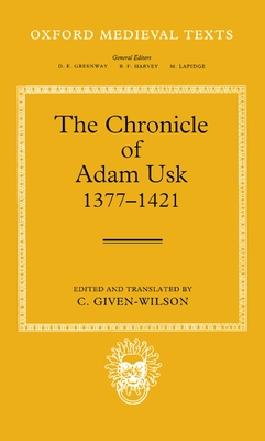 The Chronicle of Adam Usk 1377-1421 - Usk, Adam, and Given-Wilson, Christopher (Editor)