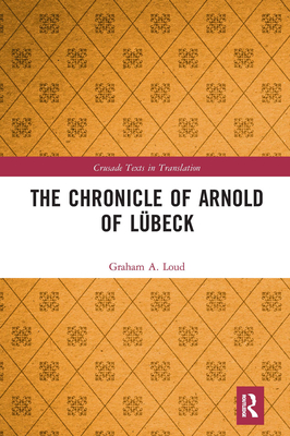 The Chronicle of Arnold of Lbeck - Loud, Graham