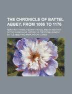 The Chronicle of Battel Abbey, from 1066 to 1176: Now First Translated With Notes, and an Abstract of the Subsequent History of the Establishment