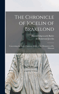 The Chronicle of Jocelin of Brakelond: Concerning the Acts of Samson, Abbot of the Monastery of St. Edmund