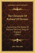 The Chronicle of Richard of Devizes: Concerning the Deeds of Richard the First, King of England (1841)