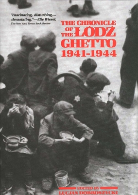 The Chronicle of the Lodz Ghetto, 1941-1944 - Dobroszycki, Lucjan (Editor)