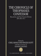 The Chronicle of Theophanes Confessor: Byzantine and Near Eastern History, Ad 284-813