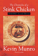 The Chronicles of a Stink Chicken: Episodes - Second Edition