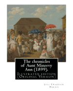 The chronicles of Aunt Minervy Ann (1899). By: Joel Chandler Harris, illustrated: By: A. B. Frost (Arthur Burdett Frost (January 17, 1851 - June 22, 1928)), was an American illustrator, graphic artist and comics writer. Ilustrated edition (Original Versio