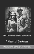 The Chronicles of Eric Burncastle: A Heart of Darkness