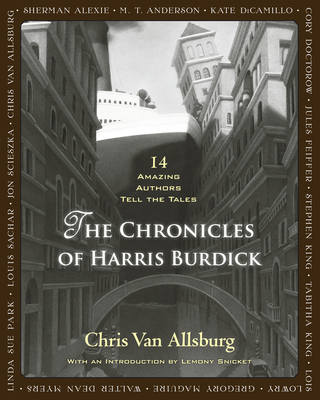 The Chronicles of Harris Burdick: 14 Amazing Authors Tell the Tales - 
