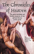 The Chronicles of Heaven: The Great Teachings and Hidden Mysteries of the Spiritual History of the World