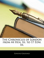 The Chronicles of London from 44 Hen. III. to 17 Edw. III