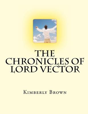 The Chronicles Of Lord Vector - Brown, Kimberly