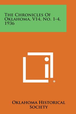 The Chronicles of Oklahoma, V14, No. 1-4, 1936 - Oklahoma Historical Society (Editor)