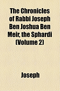 The Chronicles of Rabbi Joseph Ben Joshua Ben Meir, the Sphardi (Volume 2)