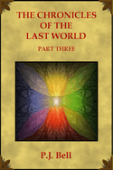 The Chronicles of the Last World: Part Three
