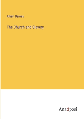 The Church and Slavery - Barnes, Albert