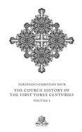 The church history of the first three centuries: Vol. I