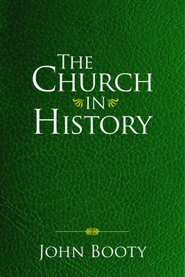 The Church in History - Booty, John E