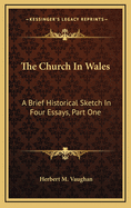 The Church in Wales: A Brief Historical Sketch in Four Essays, Part One: The Translators of the Welsh Bible (1910)