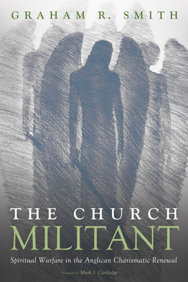 The Church Militant - Smith, Graham R, and Cartledge, Mark J (Foreword by)