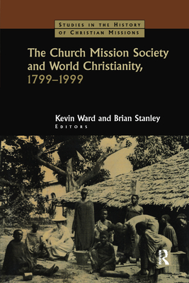 The Church Mission Society - Stanley, Brian, and Ward, Kevin