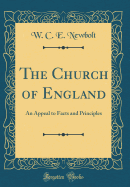 The Church of England: An Appeal to Facts and Principles (Classic Reprint)