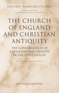 The Church of England and Christian Antiquity: The Construction of a Confessional Identity in the 17th Century