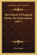 The Church Of England Before The Reformation (1897)