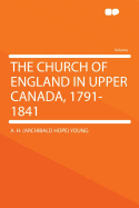 The Church of England in Upper Canada, 1791-1841