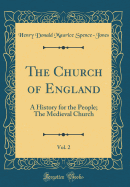 The Church of England, Vol. 2: A History for the People; The Medieval Church (Classic Reprint)