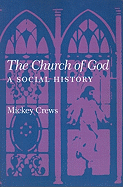 The Church of God: A Social History - Crews, Mickey