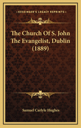 The Church of S. John the Evangelist, Dublin (1889)