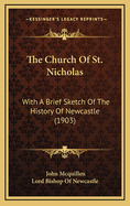 The Church of St. Nicholas: With a Brief Sketch of the History of Newcastle (1903)