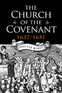 The Church of the Covenant 1637-1651