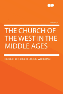 The Church of the West in the Middle Ages Volume 1