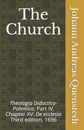 The Church: Theologia Didactico-Polemica Part IV, Chapter XV: De ecclesia
